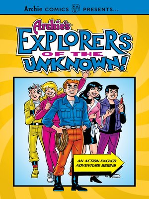 cover image of Archie's Explorers of the Unknown